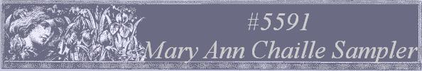 #5591
Mary Ann Chaille Sampler