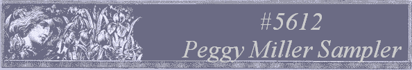 #5612
 Peggy Miller Sampler 
