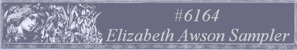 #6164 
Elizabeth Awson Sampler 
