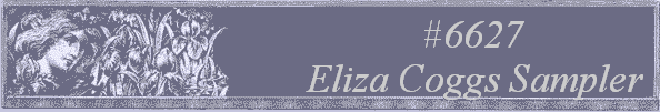 #6627
 Eliza Coggs Sampler 