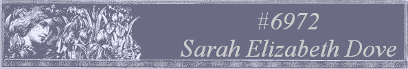 #6972 
Sarah Elizabeth Dove 