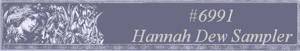 #6991 
Hannah Dew Sampler 