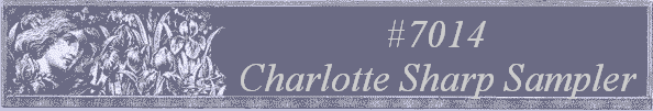 #7014
 Charlotte Sharp Sampler 
