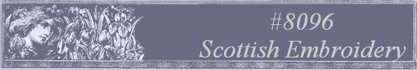 #8096 
Scottish Embroidery 
