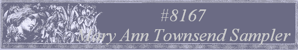 #8167 
Mary Ann Townsend Sampler 
