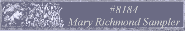 #8184
 Mary Richmond Sampler 