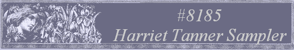 #8185 
Harriet Tanner Sampler 