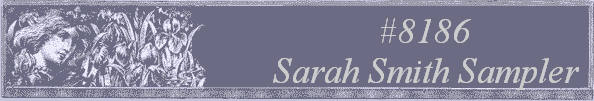 #8186 
Sarah Smith Sampler 